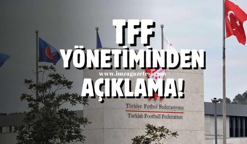 TFF yönetiminden açıklama!