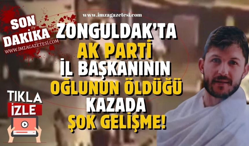 Zonguldak'ta Ak Parti il başkanın oğlunun öldüğü kazada şok gelişme!