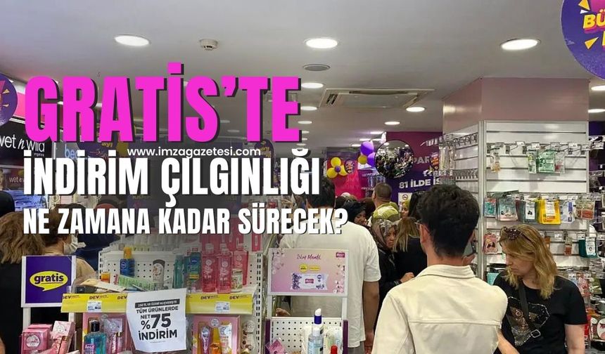 Gratis'te İndirim Çılgınlığı... Ne Zamana Kadar Sürecek?