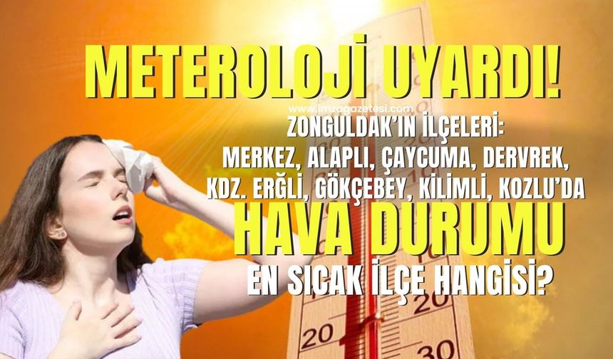 Meteoroloji uyardı! Zonguldak'ta bu hafta hava nasıl olacak? Zonguldak'ın En Sıcak İlçesi Nersesi?