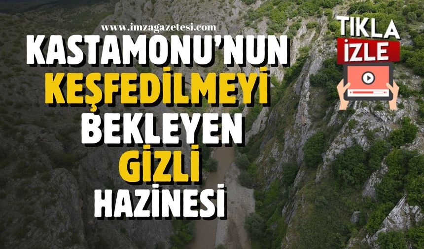 Kastamonu'nun keşfedilmeyi bekleyen gizli hazinesi...