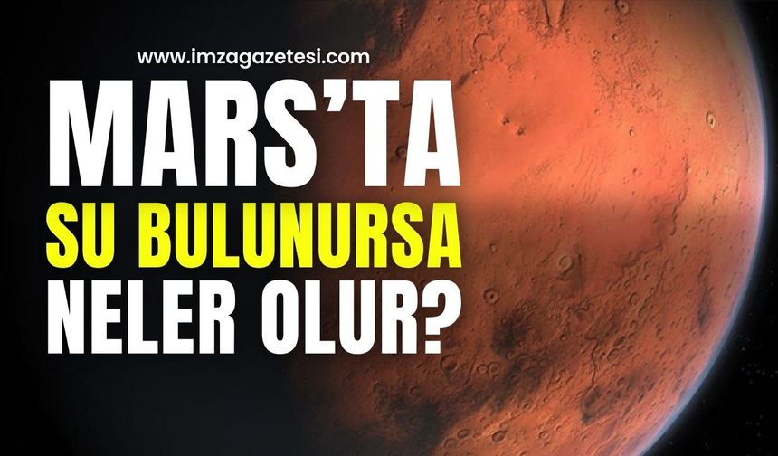 ExoMars ve Mars Express ile Mars'ın Keşfi: Mars'ta su çıkarsa ne olur?