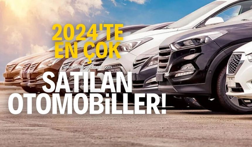 2024 yılında en çok satılan otomobiller!