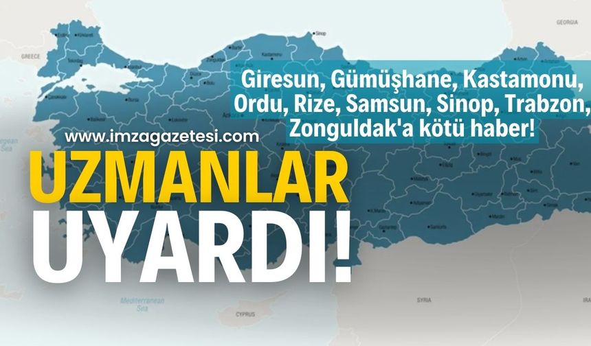 Dikkat! Giresun, Gümüşhane, Kastamonu, Ordu, Rize, Samsun, Sinop, Trabzon, Zonguldak'a kötü haber geldi!