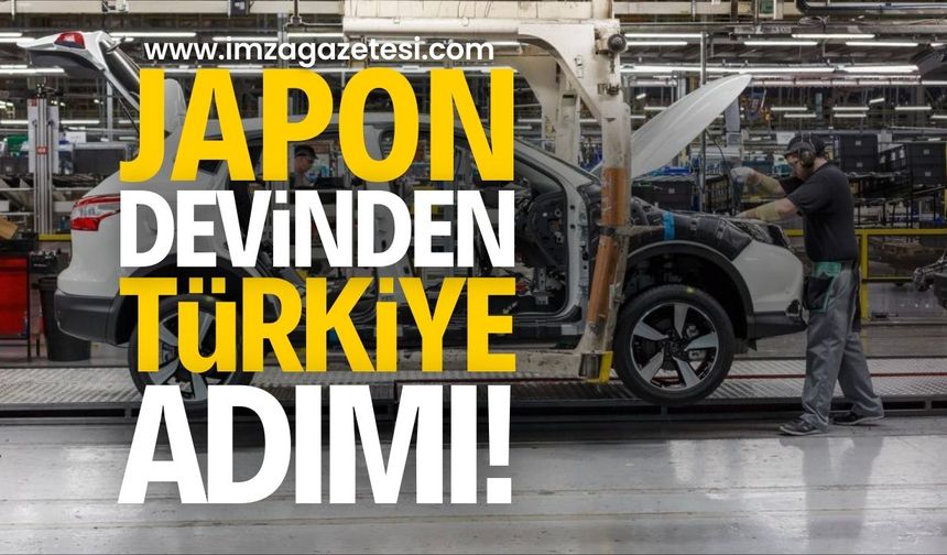 Japonya merkezli otomotiv devi Türkiye'ye kapı araladı!