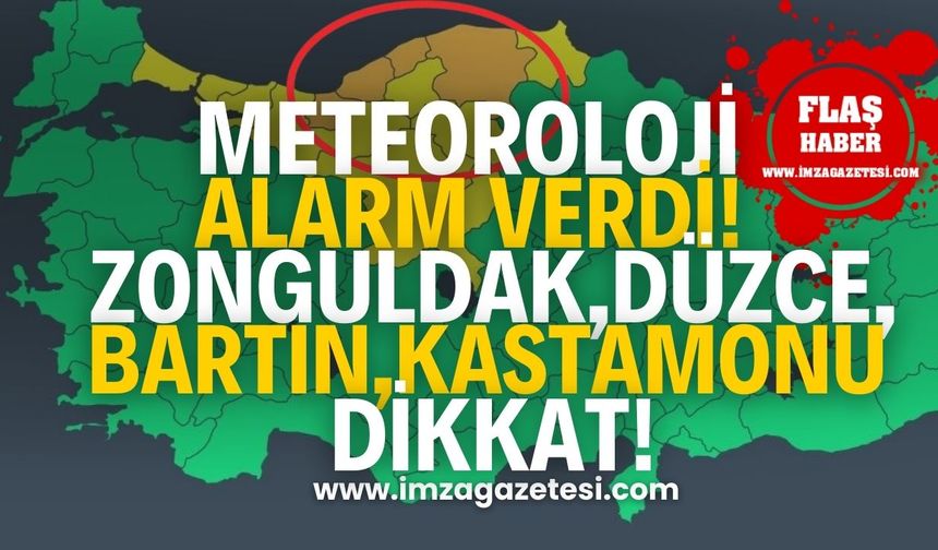 Meteoroloji alarm verdi! Zonguldak, Düzce, Bartın ve Kastamonu'ya kritik uyarı!