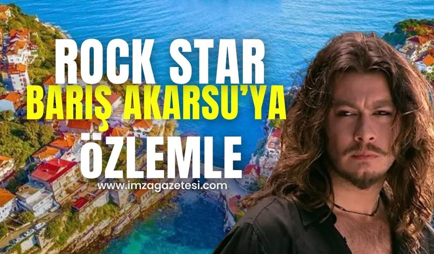 Bartın'ın ve Zonguldak'ın "Rock Starı" Barış Akarsu'ya özlemle...