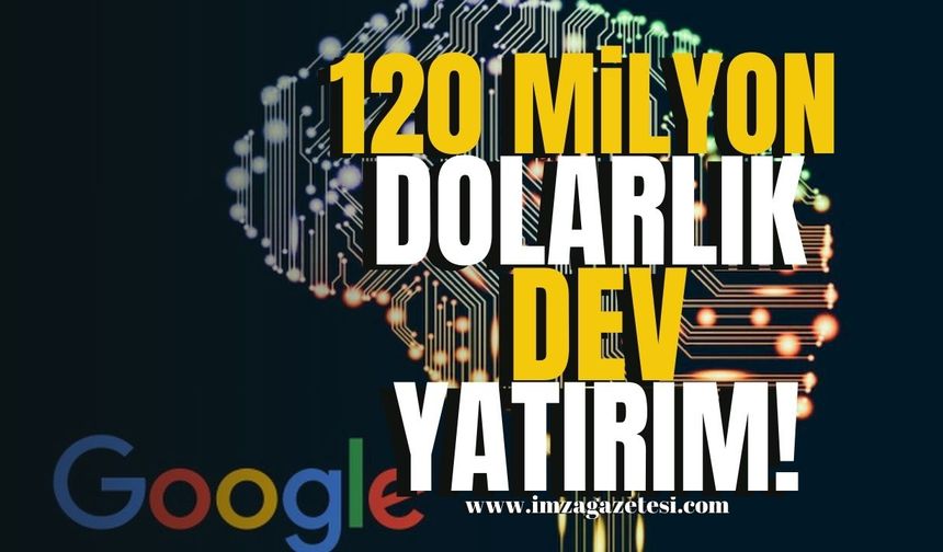 Google'dan Yapay Zeka İçin 120 Milyon Dolarlık Dev Yatırım!