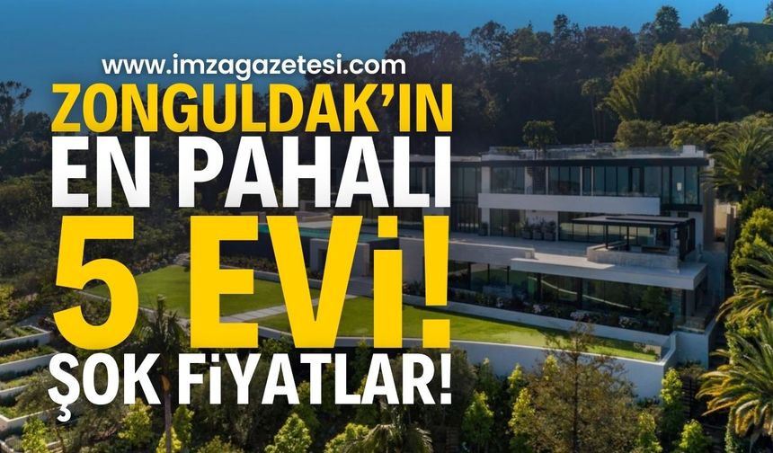 Zonguldak'ın En Pahalı 5 Evi: Fiyatlar Dudak Uçuklattı!