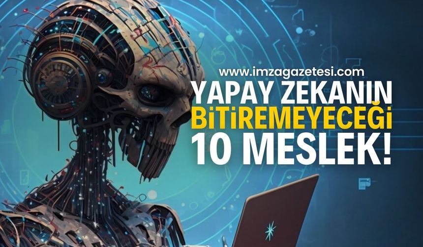 Yapay Zekanın Bitiremeyeceği 10 Meslek