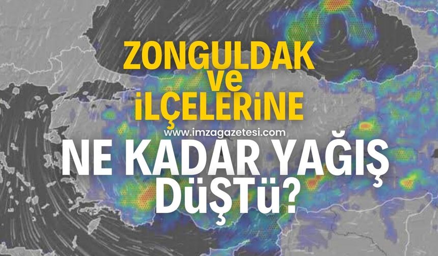 Zonguldak ve ilçelerinde nereye ne kadar yağış düştü?