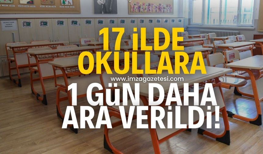 17 ilde okullara 1 gün daha ara verildi! İşte o iller