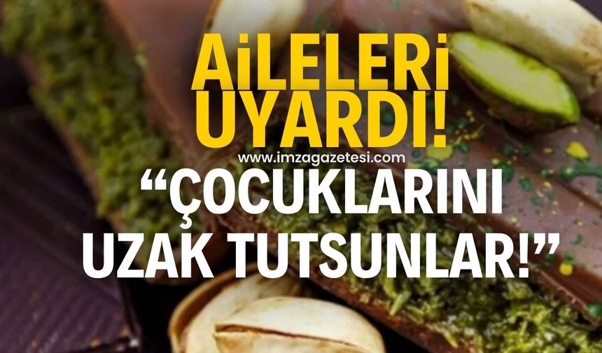 Ailelere uyarı! Çocuğunuzu Dubai çikolatasından uzak tutun!