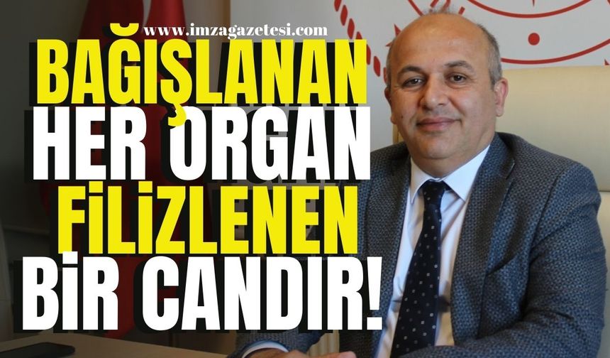 Bağışlanan her organ filizlenen candır!