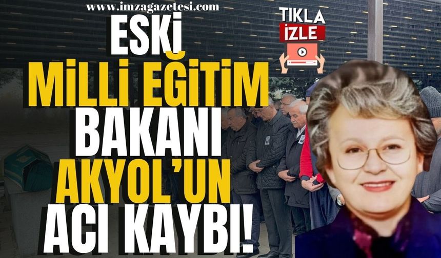 Eski Milli Eğitim Bakanı Avni Akyol’un acı kaybı!