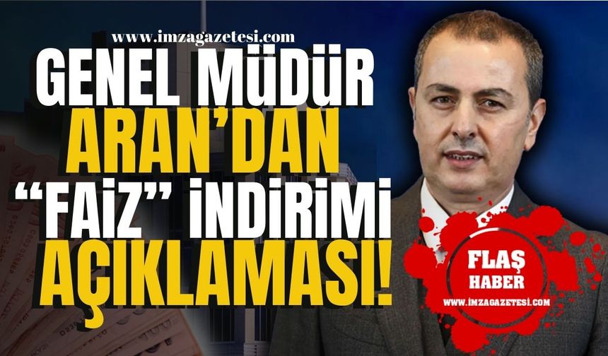 Faiz İndirimi İçin İlk Tarih Geldi! İş Bankası Genel Müdür'ü Aran'dan müjde!