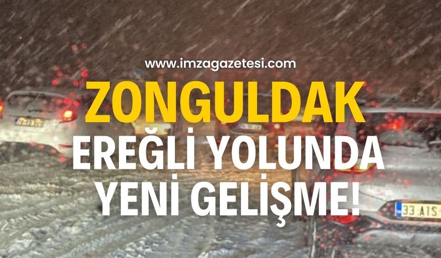 Zonguldak-Ereğli yolunda yeni gelişme!