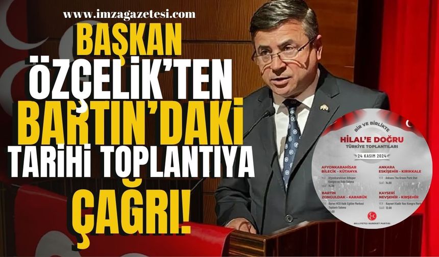 MHP Bartın İl Başkanı Ercüment Özçelik'ten Bartın'daki tarihi toplantı için çağrı!