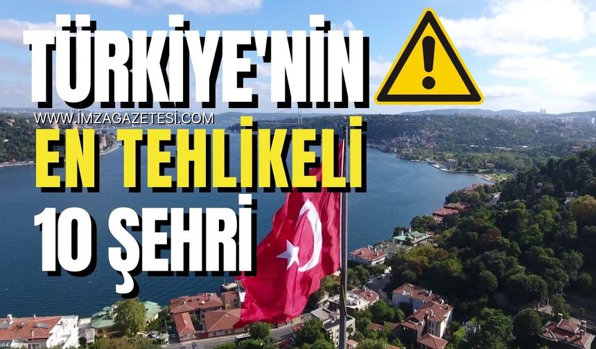 Türkiye'nin En Riskli 10 İli! Suç, Trafik ve Afet Tehlikeleriyle Yüzyüze Gelen Şehirler