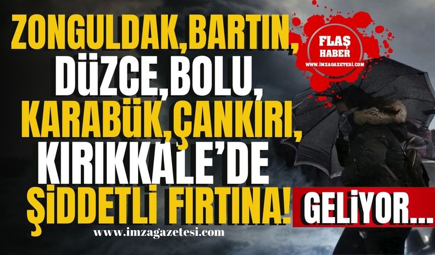 Zonguldak, Düzce, Bartın, Bolu, Çankırı, Kırıkkale'ye şiddetli fırtına geliyor! | Zonguldak Haber