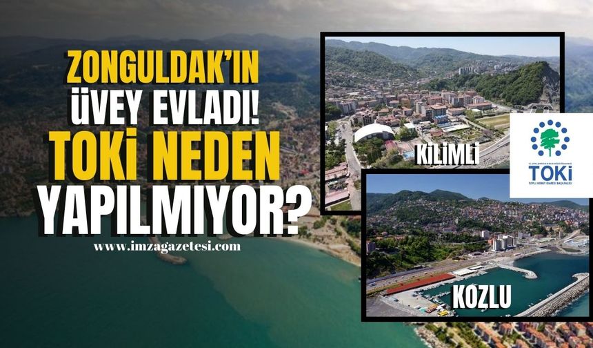 Kozlu ve Kilimli; Zonguldak’ın üvey evladı! TOKİ neden yapılmıyor?