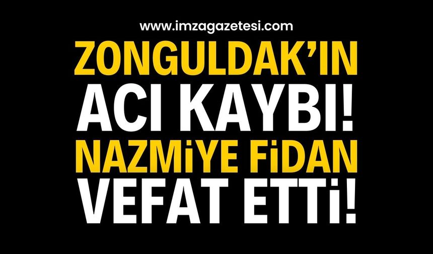 Zonguldak’ın Acı Kaybı: Nazmiye Fidan Hayatını Kaybetti