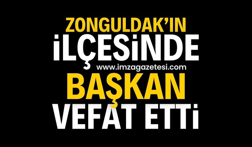 Zonguldak'ın ilçesinde başkan vefat etti | Zonguldak haber