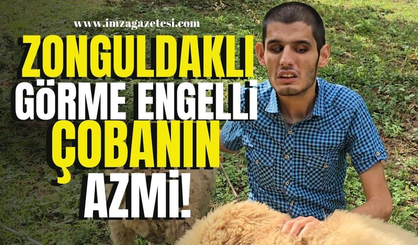 Zonguldaklı Görme Engelli Genç Çoban Selim Demirci’nin Azmi...