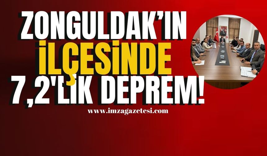 Zonguldak'ın ilçesinde 7,2'lik deprem! Afete hazırlık...