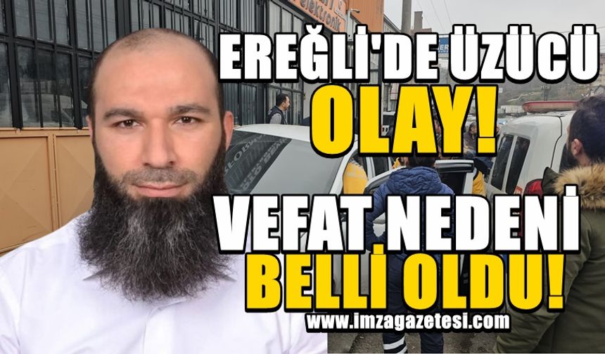 Ereğli'de üzücü olay! Mehmet Güreşci'nin vefat nedeni belli oldu! İmza!