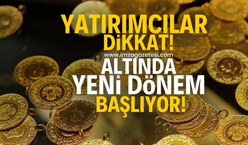 Yatırımcılar dikkat! Altında yeni dönem başlıyor