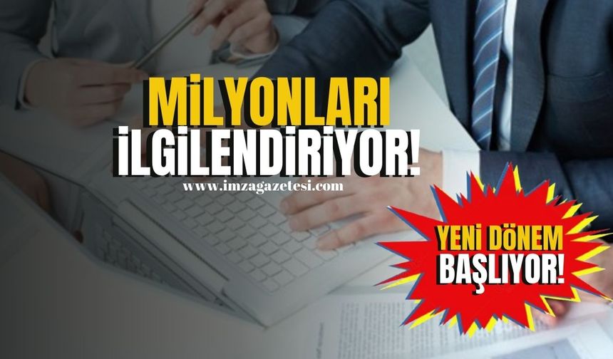 Milyonlarca çalışanı ilgilendiriyor! Yeni dönem başlıyor...