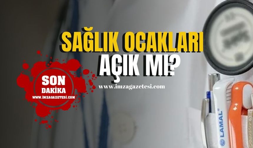 Aile hekimleri grevde... Sağlık ocakları açık mı?