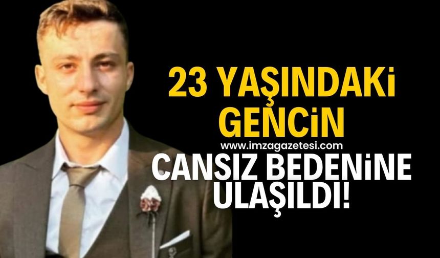 23 yaşındaki gencin cansız bedenine ulaşıldı