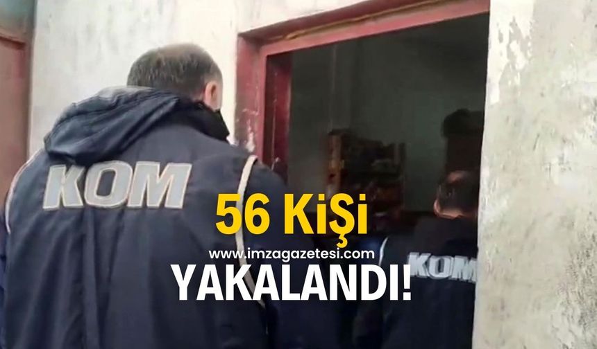 Ekipler 56 kişiyi yakaladı