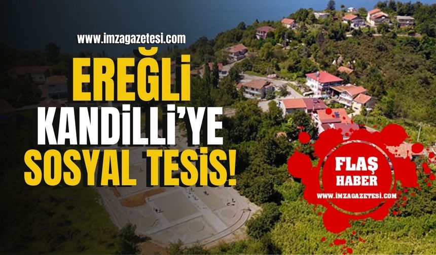 Ereğli Kandilli Bölgesine Sosyal Tesis! | İmza