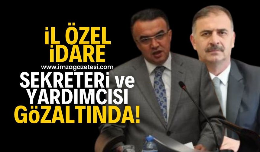 İl Özel İdare sekreteri ve yardımcısı gözaltında