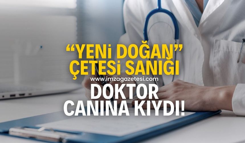 Yenidoğan çetesi sanığı doktor İlker Gönen cezaevinde intihar etti