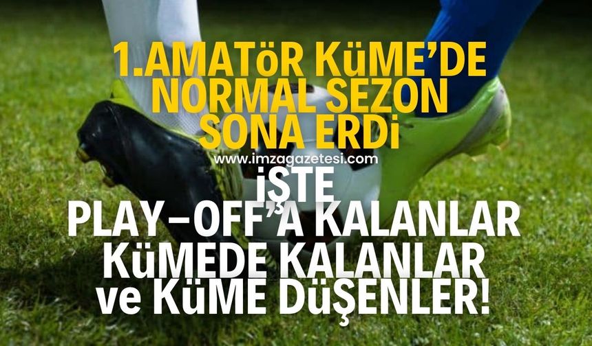 Zonguldak 1.Amatör Küme’de normal sezon tamamlandı! İşte play-off’a kalanlar ve küme düşenler