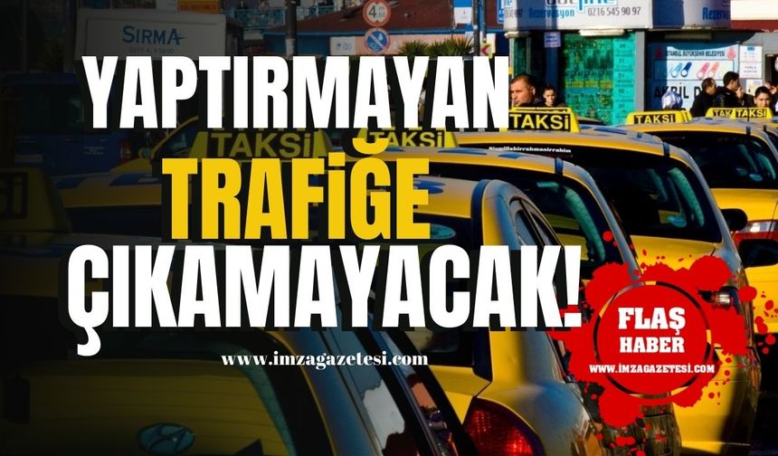 Mart’ta Yeni Dönem Başlıyor! Yaptırmayan Taksici Trafiğe Çıkamayacak!