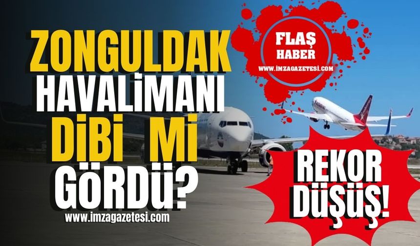 Zonguldak Havalimanı dibi mi gördü? Rekor düşüş! | İmza