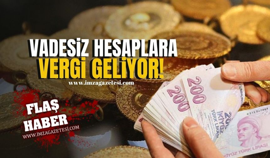 Altın Satışlarına Yeniden Kambiyo Vergisi!  Vadesiz Hesaplara Binde 2 Vergi Geliyor!