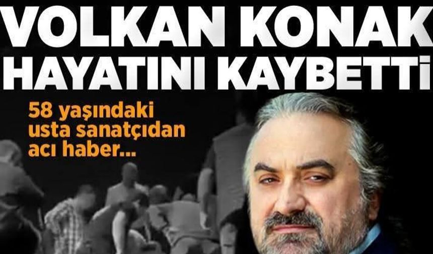 Ünlü sanatçı Volkan Konak, hayatını kaybetti!