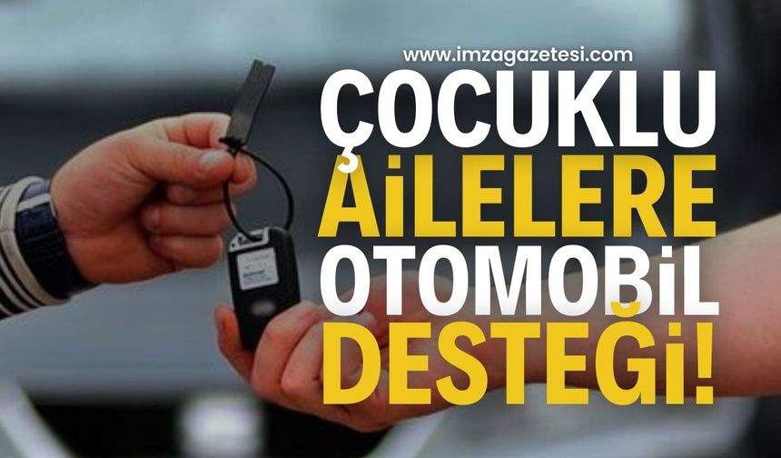 “İlk Arabam Yerli Otomobil Aile Destek Programı” Geliyor! Çok Çocuklu Ailelere Yerli Otomobil Desteği