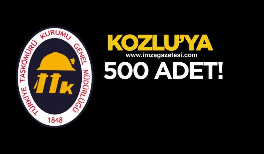 Kozlu’ya 500 adet!