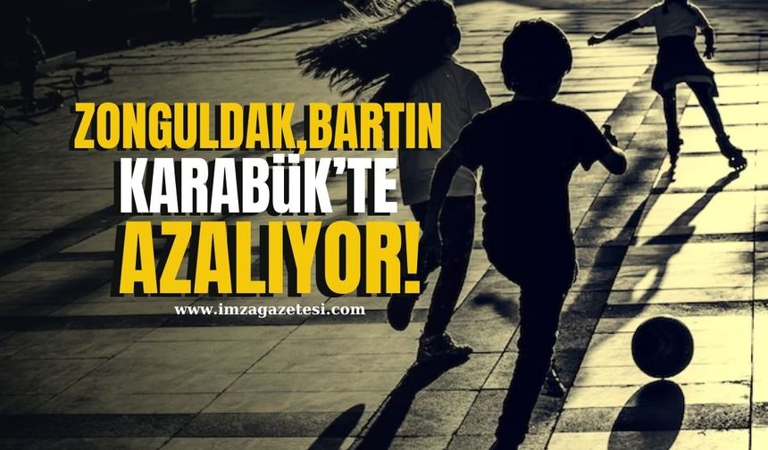 Zonguldak, Bartın ve Karabük’te Azalıyor!