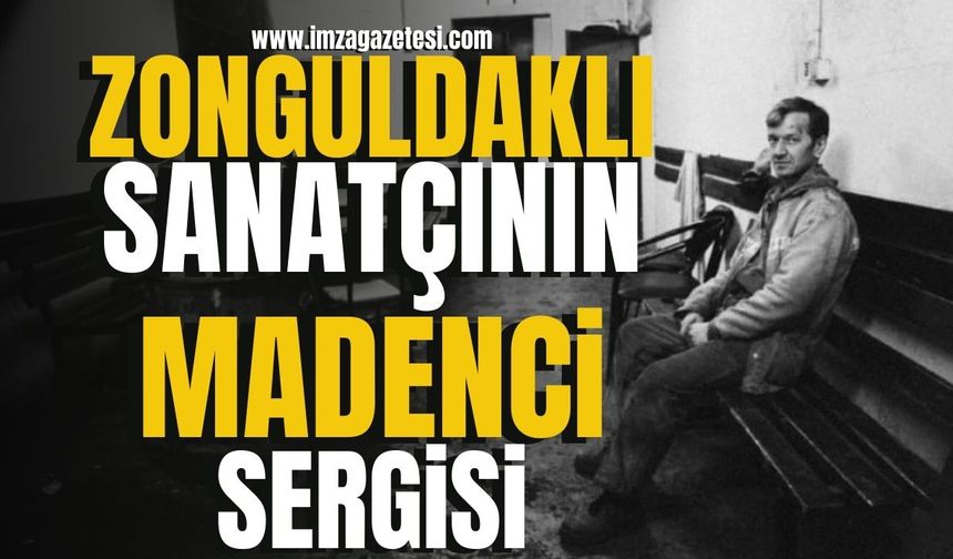 Zonguldaklı genç sanatçının objektifinden madenci…
