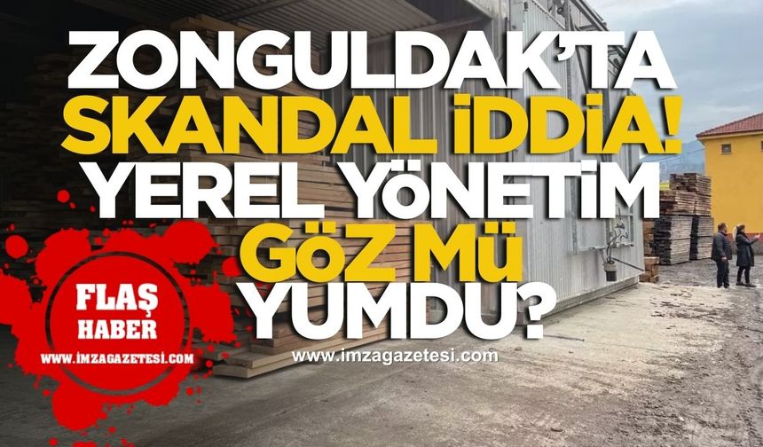 Zonguldak'ta skandal iddia! Belediye ve İl Özel İdare Göz Mü Yumdu?