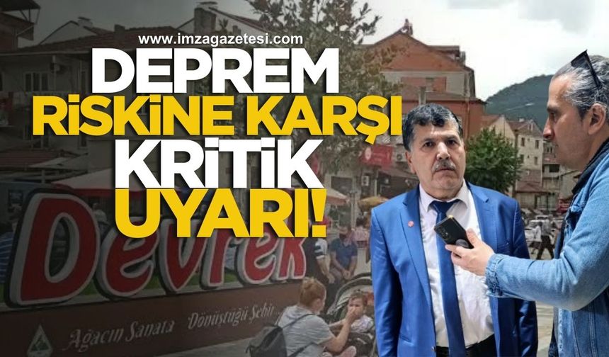 Devrek İçin Kritik Uyarı! Deprem Riskine Karşı Saadet Partisi'nden Ciddi Uyarı!