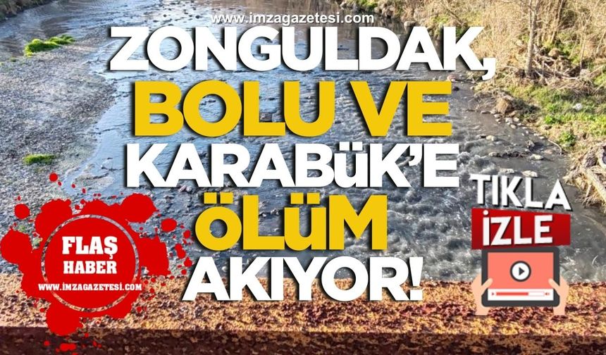 Zonguldak, Bolu ve Karabük’e ölüm akıyor!